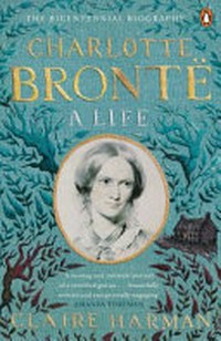 Charlotte Brontë, a life / Claire Harman.