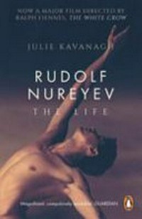 Rudolf Nureyev : the life / Julie Kavanagh.