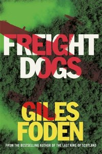 Freight dogs / Giles Foden.
