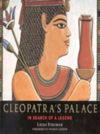 Cleopatra's palace : in search of a legend / Laura Foreman.