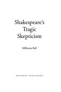 Shakespeare's tragic skepticism / Millicent Bell.