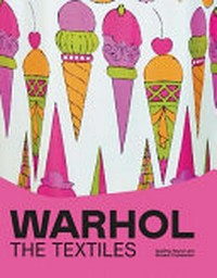 Warhol : the textiles / Geoffrey Rayner and Richard Chamberlain ; [foreword by Zandra Rhodes].