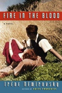 Fire in the blood / by Irene Nemirovsky ; translated by Sandra Smith.