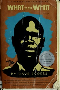 What is the what : the autobiography of Valentino Achak Deng : a novel / Dave Eggers.