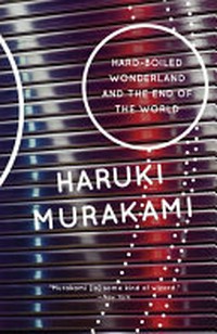 Hard-boiled wonderland and the end of the world : a novel / Haruki Murakami ; translated by Alfred Birnbaum.