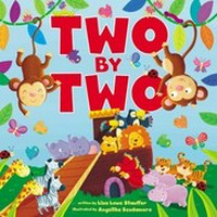 Two by two / written by Lisa Lowe Stauffer ; illustrated by Angelina Scudamore.