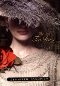 The tea rose / Jennifer Donnelly.