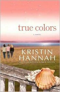 True colors / Kristin Hannah.