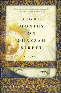 Eight months on Ghazzah Street / Hilary Mantel.