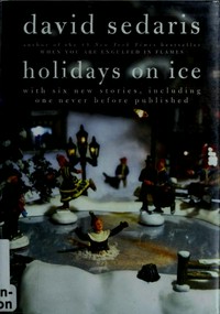 Holidays on ice / by David Sedaris.
