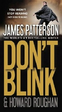 Don't blink : a novel / by James Patterson and Howard Roughan.
