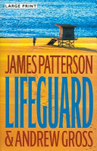 Lifeguard : a novel / by James Patterson and Andrew Gross.