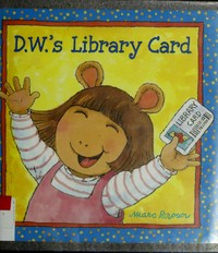 D.W.'s library card / Marc Brown.