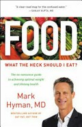 Food : what the heck should I eat? / Mark Hyman.