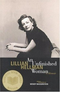 An unfinished woman : a memoir / by Lillian Hellman ; foreword by Wendy Wasserstein.