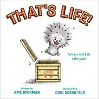 That's life! / written by Ame Dyckman ; illustrated by Cori Doerrfeld.