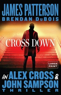 Cross down / James Patterson & Brendan DuBois.