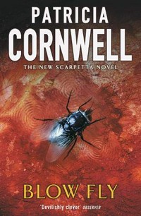 Blow fly / Patricia Cornwell.