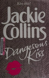 Dangerous kiss / Jackie Collins.