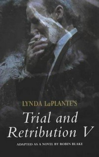 Trial and retribution V / Lynda La Plante.