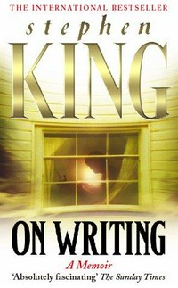 On writing : a memoir of the craft / by Stephen King.