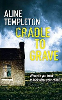 Cradle to grave / Aline Templeton.