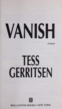 Vanish : a novel / Tess Gerritsen.