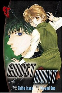 Ghost hunt : Vol 3 / manga by Shiho Inada ; story by Fuyumi Ono ; translated by Akira Tsubasa ; adapted by David Walsh ; lettered by Foltz Design.