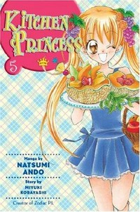 Kitchen princess: Volume 5 / manga by Natsumi Ando ; story by Miyuki Kobayashi ; translated by Satsuki Yamashita ; adapted by Nunzio Defilippis and Christina Weir ; lettered by North Market Street Graphics.