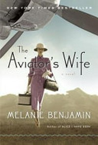 The aviator's wife : a novel / Melanie Benjamin.