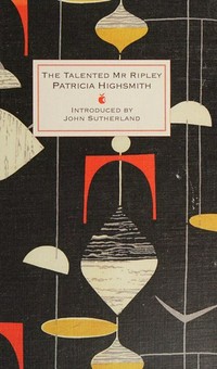 The talented Mr Ripley / Patricia Highsmith ; with an introduction by Professor John Sutherland.