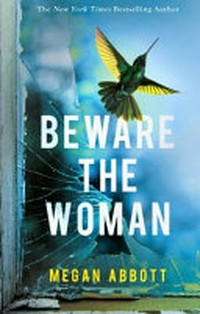 Beware the woman / Megan Abbott.