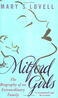 The Mitford girls : the biography of an extraordinary family / Mary S. Lovell.