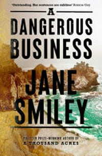 A dangerous business / Jane Smiley.