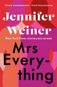 Mrs Everything / Jennifer Weiner.