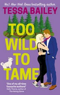 Too wild to tame / Tessa Bailey.