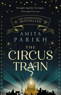 The circus train / Amita Parikh.
