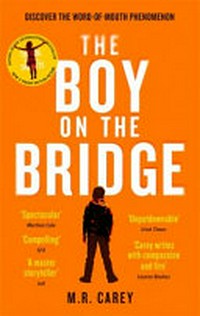 The boy on the bridge / M.R. Carey.