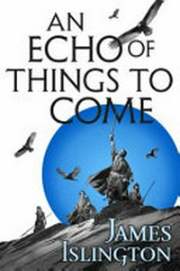 An echo of things to come / James Islington.