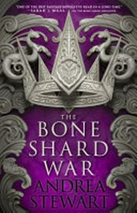 The bone shard war / Andrea Stewart.