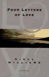 Four letters of love : a novel / Niall Williams.