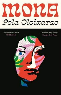 Mona / Pola Oloixarac ; translated from the Spanish by Adam Morris.