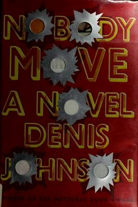 Nobody move / Denis Johnson.