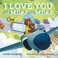 I love you for miles and miles / Alison Goldberg ; pictures by Mike Yamada.