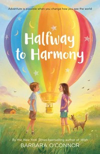 Halfway to Harmony / Barbara O'Connor.