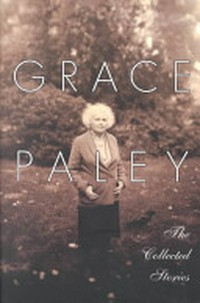 The collected stories / Grace Paley.