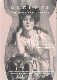 The complete Claudine / Colette ; translated from the French by Antonia White ; introduction by Judith Thurman.