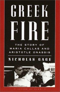 Greek fire : the story of Maria Callas and Aristotle Onassis / Nicholas Gage.