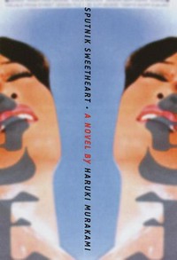 The sputnik sweetheart : a novel / by Haruki Murakami ; translated from the Japanese by Philip Gabriel.
