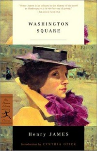Washington Square / Henry James ; introduction by Cynthia Ozick ; notes by James Danly.